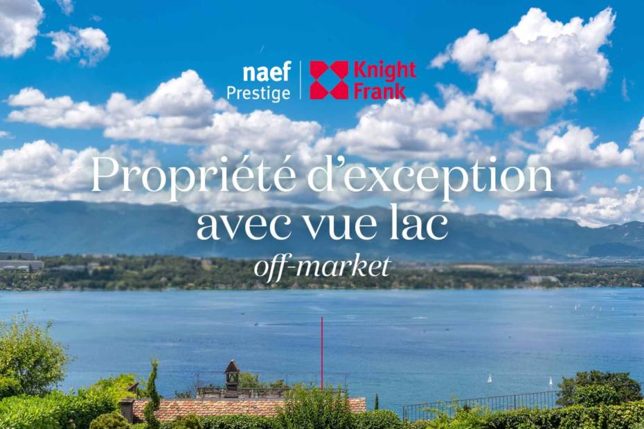 Off-market: property with view of the lake and jet d’eau
